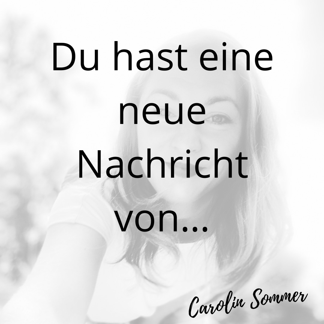  Du  hast  eine neue  Nachricht  von Carolin Sommer 